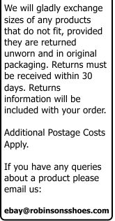 We will gladly exchange sizes of any products that do not fit, provided they are returned unworn and in original packaging. Returns must be received within 30 days. Returns information will be included with your order. Additional Postage Costs Apply. If you have any queries about a product please email us: